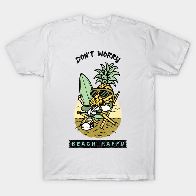 Don't worry, beach happy pineapple surfer T-Shirt by Rdxart